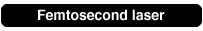 Femtosecond Laser